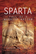 Sparta : fall of a warrior nation /