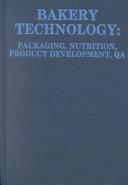 Bakery technology : packaging, nutrition, product development, QA /