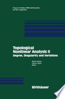 Topological Nonlinear Analysis II : Degree, Singularity and Variations /
