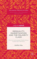 Inequality, marketization and the majority class : why did the European middle classes accept neo-liberalism? /