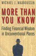 More than you know : finding financial wisdom in unconventional places /