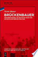 Bruckenbauer : Grossbritannien, die deutsche Frage und die Blockade Berlins 1948-1949.