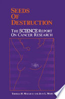 Seeds of Destruction : The Science Report on Cancer Research /