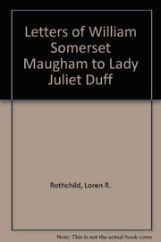 The letters of William Somerset Maugham to Lady Juliet Duff /