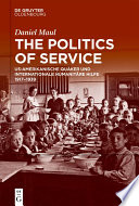 The Politics of Service : US-amerikanische Quäker und internationale humanitäre Hilfe 1917-1945 /