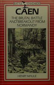 Caen : the brutal battle and breakout from Normandy /