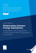 Relationships between foreign subsidiaries : competition and cooperation in multinational plant engineering companies /