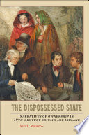 The dispossessed state : narratives of ownership in nineteenth-century Britain and Ireland /