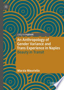 An Anthropology of Gender Variance and Trans Experience in Naples : Beauty in Transit /