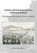 Archaic and classical Greek harbours in the Aegean and Ionian Seas /