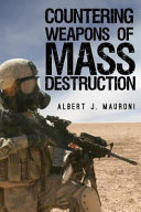 Countering weapons of mass destruction : assessing the U.S. government's policy /
