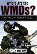 Where are the WMDs? : the reality of chem-bio threats on the home front and the battlefront /
