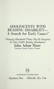 Adolescents with reading disability--a search for early causes : warning, educational theory may be dangerous to your child's reading development /
