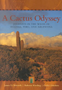 A cactus odyssey : journeys in the wilds of Bolivia, Peru, and Argentina /