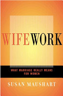 Wifework : what marriage really means for women /