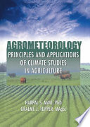 Agrometeorology : principles and applications of climate studies in agriculture /