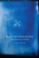 Blue mythologies : reflections on a colour /