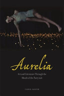 Aurelia : art and literature through the mouth of the fairy tale /