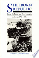Stillborn republic : social coalitions and party strategies in Greece, 1922-1936 /