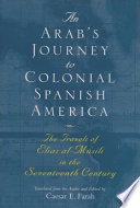 An Arab's journey to colonial Spanish America : the travels of Elias al-Mûsili in the seventeenth century /