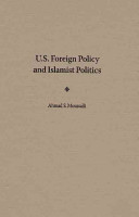 U.S. foreign policy and Islamist politics /