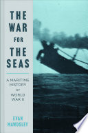 The war for the seas : a maritime history of World War II /