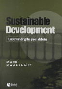 Sustainable development : understanding the green debates /