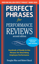 Perfect phrases for performance reviews : hundreds of ready-to-use phrases for describing employee performance /
