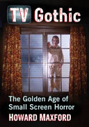 TV gothic : the golden age of small screen horror /