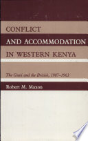 Conflict and accommodation in Western Kenya : the Gusii and the British, 1907-1963 /