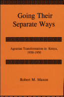 Going their separate ways : agrarian transformation in Kenya, 1930-1950 /