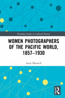 Women photographers of the Pacific World, 1857-1930 /