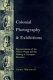 Colonial photography and exhibitions : representations of the native and the making of European identities /