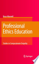Professional ethics education : studies in compassionate empathy /