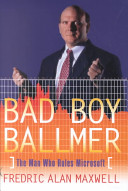 Bad boy Ballmer : the man who rules Microsoft /