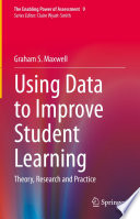 Using Data to Improve Student Learning : Theory, Research and Practice /