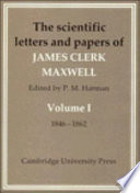 The scientific letters and papers of James Clerk Maxwell /
