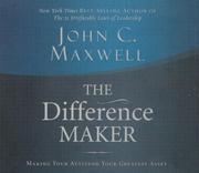 The difference maker : [making your attitude your greatest asset] /