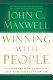 Winning with people : discover the people principles that work for you every time /