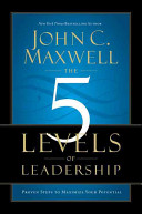 The five levels of leadership : proven steps to maximize your potential /