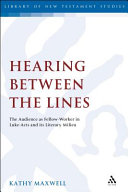 Hearing between the lines : the audience as fellow-worker in Luke-Acts and its literary milieu /