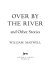 Over by the river : and other stories /