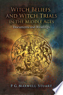 Witch beliefs and witch trials in the Middle Ages : documents and readings /