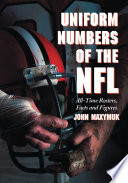 Uniform numbers of the NFL : all-time rosters, facts and figures /