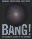 Bang! : the complete history of the universe /