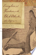 Evangelism and resistance in the Black Atlantic, 1760-1835 /