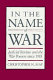 In the name of war : judicial review and the war powers since 1918 /