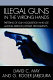 Illegal guns in the wrong hands : patterns of gun acquisition and use among serious juvenile delinquents /