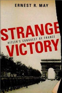 Strange victory : Hitler's conquest of France /