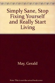 Simply sane : stop fixing yourself and start really living /